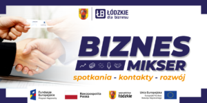 Rusza rekrutacja na Biznes Miksery w regionie Łódzkim